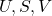 U, S, V