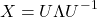 \[X = U\Lambda U^{-1}\]