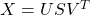X = USV^{T}
